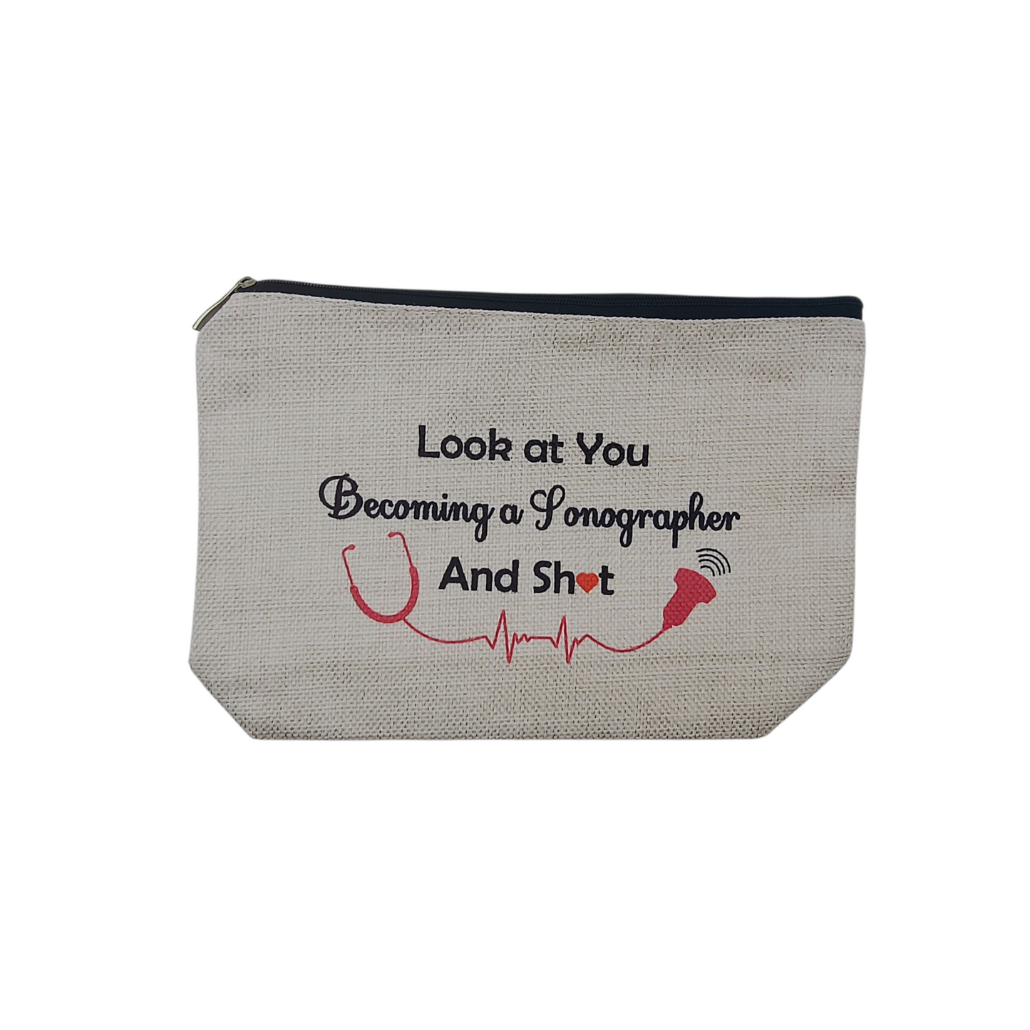 Pouch with text 'Look at You Becoming a Sonographer And Sh*t' and stethoscope design on a white background