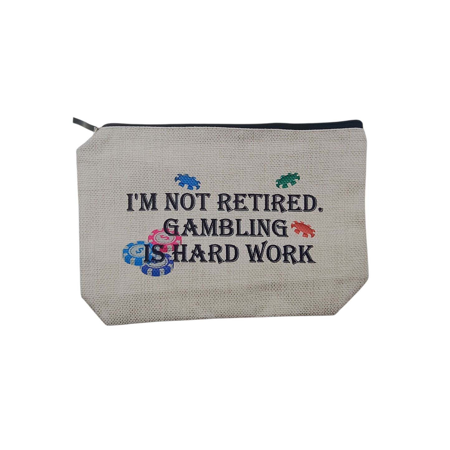 Pouch with text 'I'm not retired, gambling is hard work' on a white background